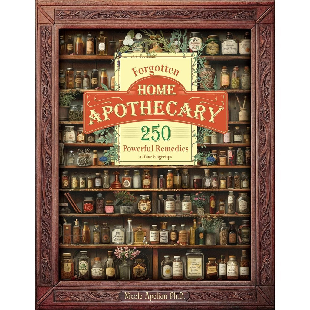 Forgotten Home Apothecary Book by Dr Nicole Apelian – 250 Natural Herbal Remedies 288 Full-Color Pages Step-by-Step Instructions Photos & Dosages for Home Healing