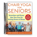 Chair Yoga for Seniors Book Spiral Bound – Complete Guide to Gentle Seated Stretches & Yoga Positions for Aging Adults, Improve Strength Balance & Mental Health with Easy Sitting Routines