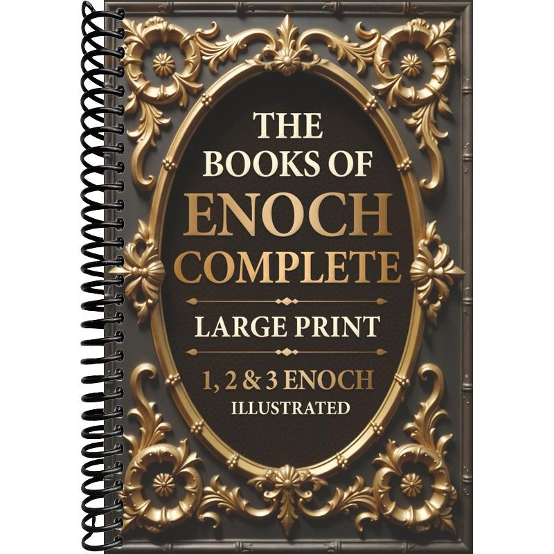 Books of Enoch Complete Large Print Illustrated Edition – 1 2 & 3 Enoch with Authentic Illustrations Introductions & Commentary Two-Column Biblical Layout 6x9 Spiral Bound Study Bible